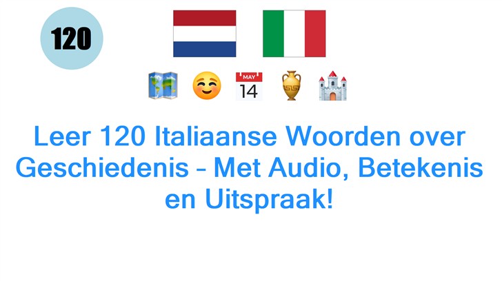 Leer 120 Italiaanse Woorden over Geschiedenis – Met Audio, Betekenis en Uitspraak!